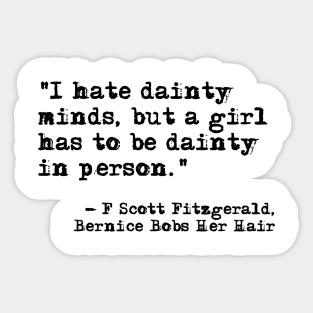 A girl has to be dainty ― Fitzgerald quote Sticker